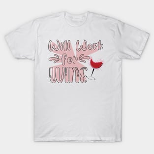 Will Work For Wine T-Shirt